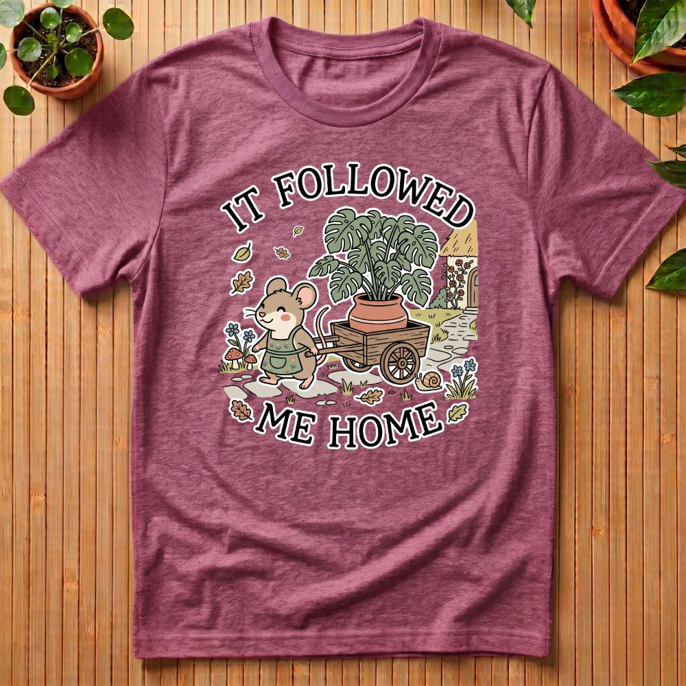 It Followed Me Home T-Shirt
