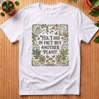 Yes I did in fact buy another plant T-Shirt
