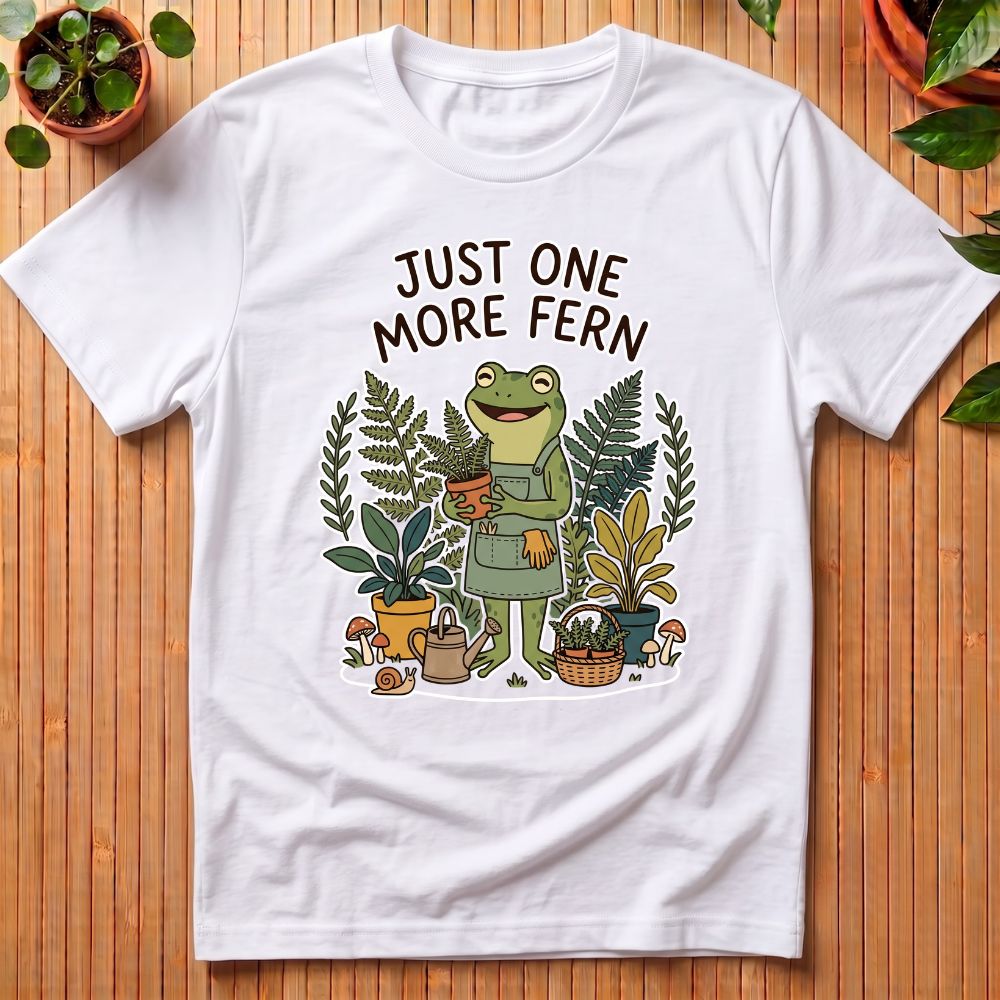 Just One More Fern T-Shirt