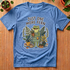 Just One More Fern T-Shirt