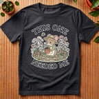 This One Needed Me T-Shirt
