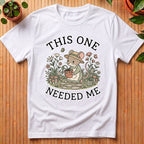 This One Needed Me T-Shirt