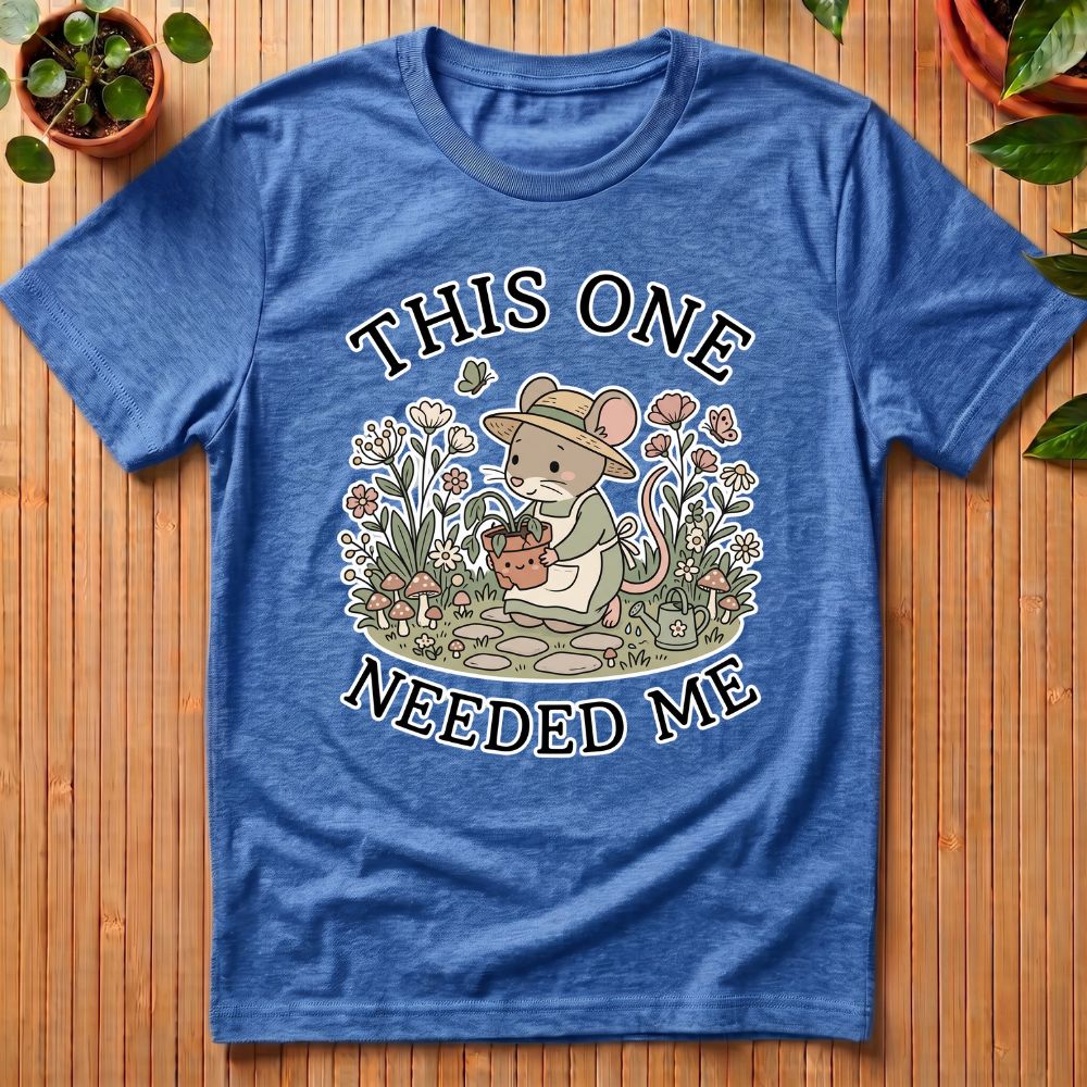 This One Needed Me T-Shirt