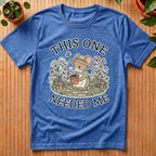 This One Needed Me T-Shirt