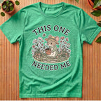 This One Needed Me T-Shirt