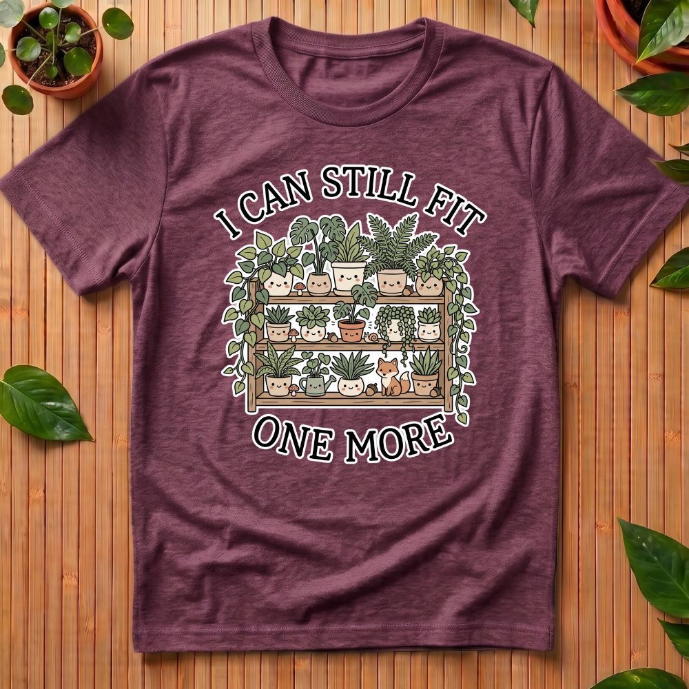 I Can Still Fit One More T-Shirt