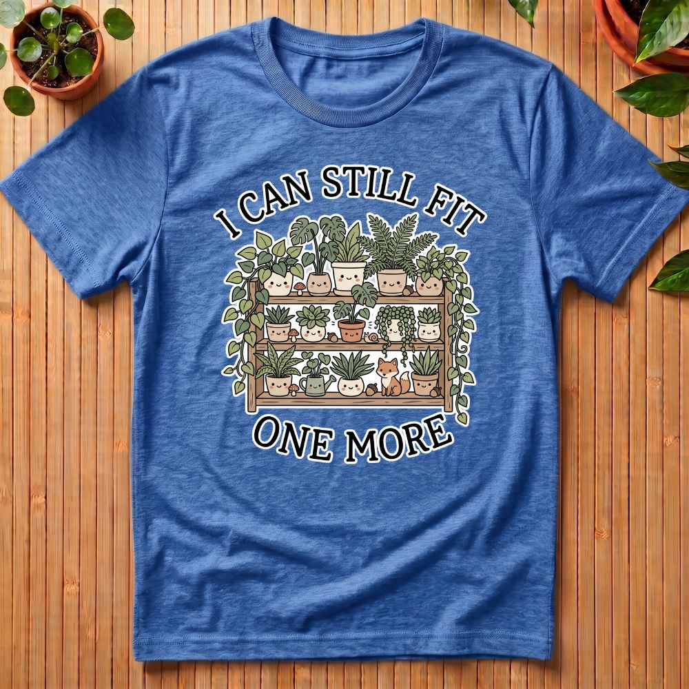 I Can Still Fit One More T-Shirt