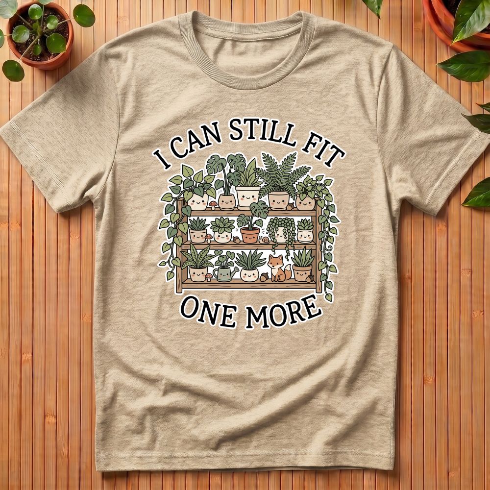 I Can Still Fit One More T-Shirt