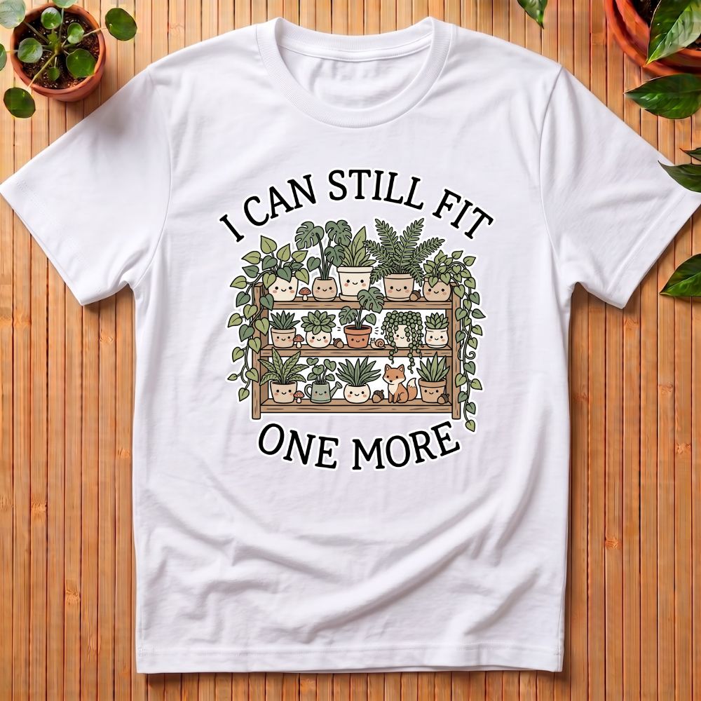 I Can Still Fit One More T-Shirt