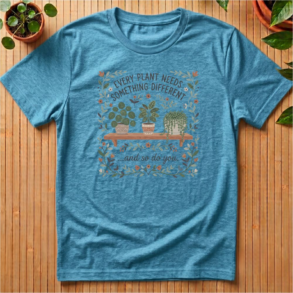 Every Plant Needs Something Different T-Shirt