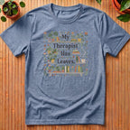 My Therapist Has Leaves T-Shirt