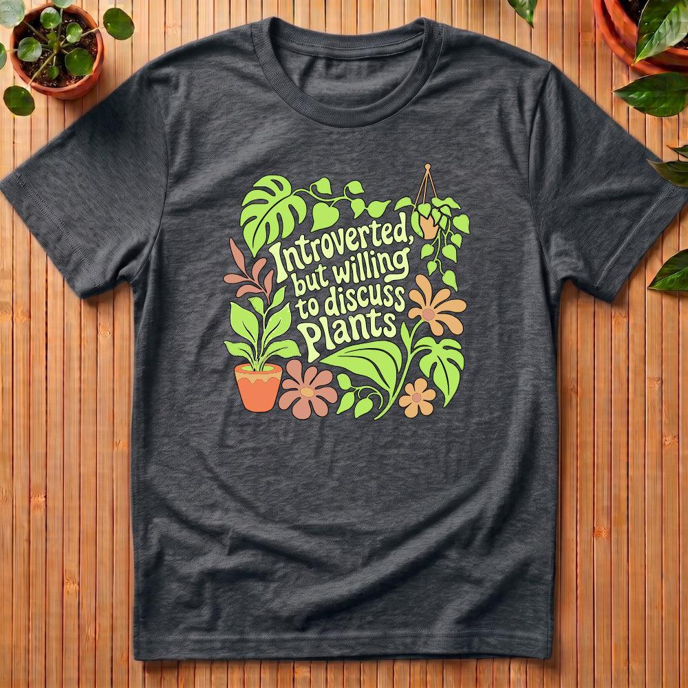 Introverted But Willing to Discuss Plants T-Shirt - groovy