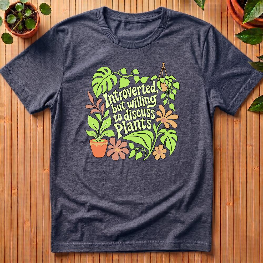 Introverted But Willing to Discuss Plants T-Shirt - groovy