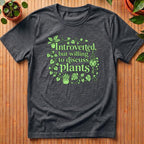 Introverted But Willing to Discuss Plants T-Shirt - with vines