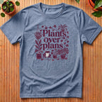 Plants over Plans T-Shirt - with vines