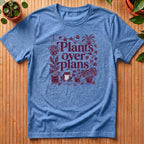 Plants over Plans T-Shirt - with vines