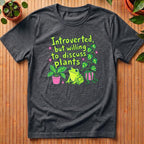 Introverted But Willing to Discuss Plants T-Shirt - with frog