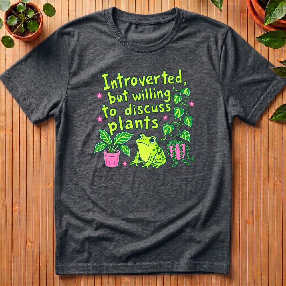 Introverted But Willing to Discuss Plants T-Shirt - with frog
