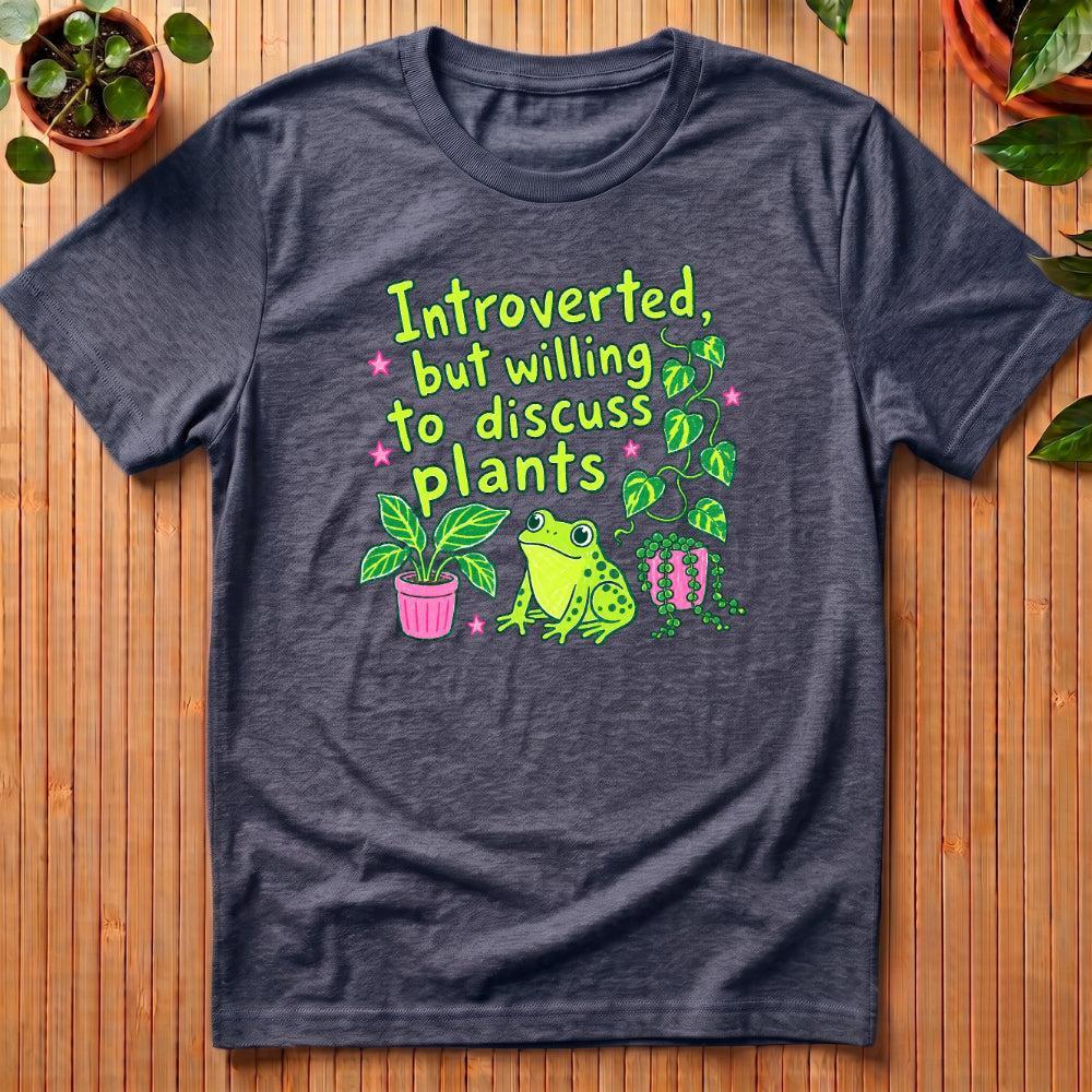 Introverted But Willing to Discuss Plants T-Shirt - with frog