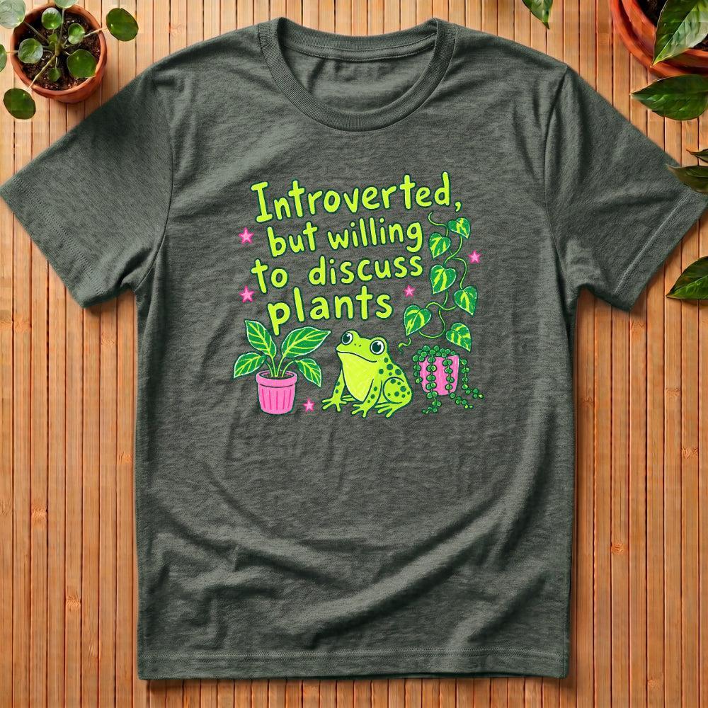 Introverted But Willing to Discuss Plants T-Shirt - with frog