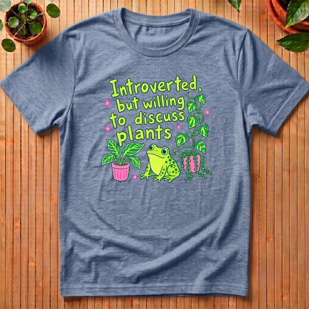 Introverted But Willing to Discuss Plants T-Shirt - with frog