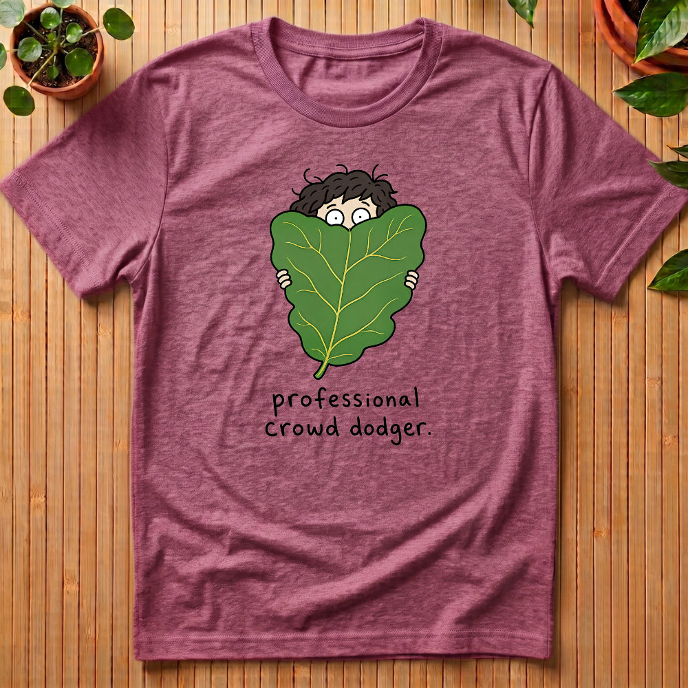 Professional Crowd Dodger T-Shirt - mega leaf