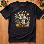 More Plants Less Drama T-Shirt - with shelf