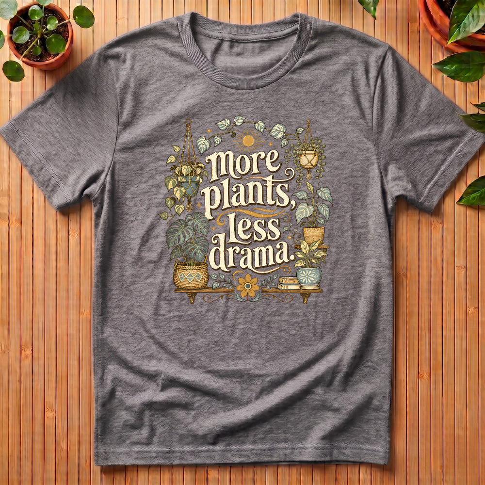More Plants Less Drama T-Shirt - with shelf