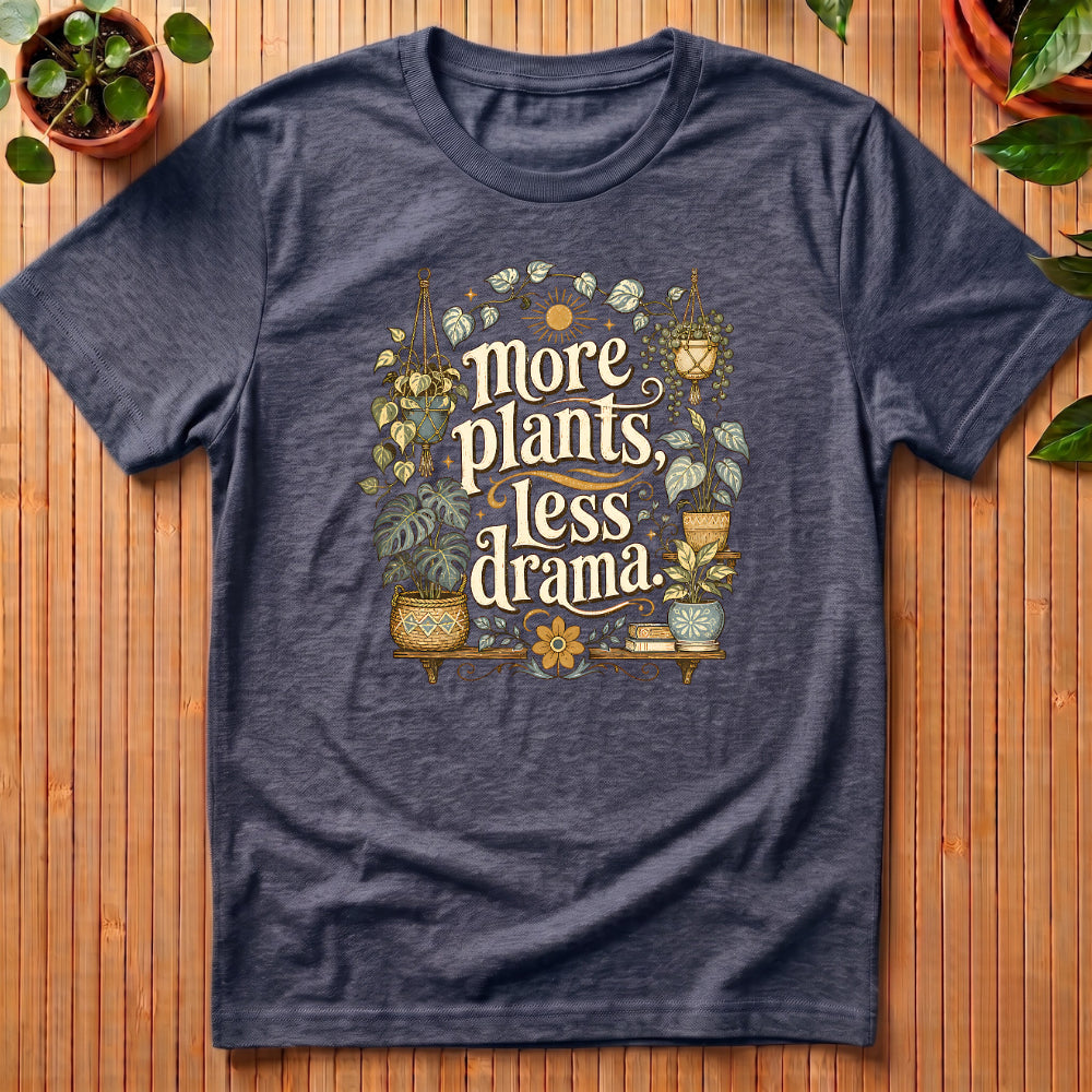 More Plants Less Drama T-Shirt - with shelf