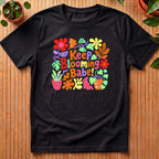Keep Blooming Babe T-Shirt - pop art
