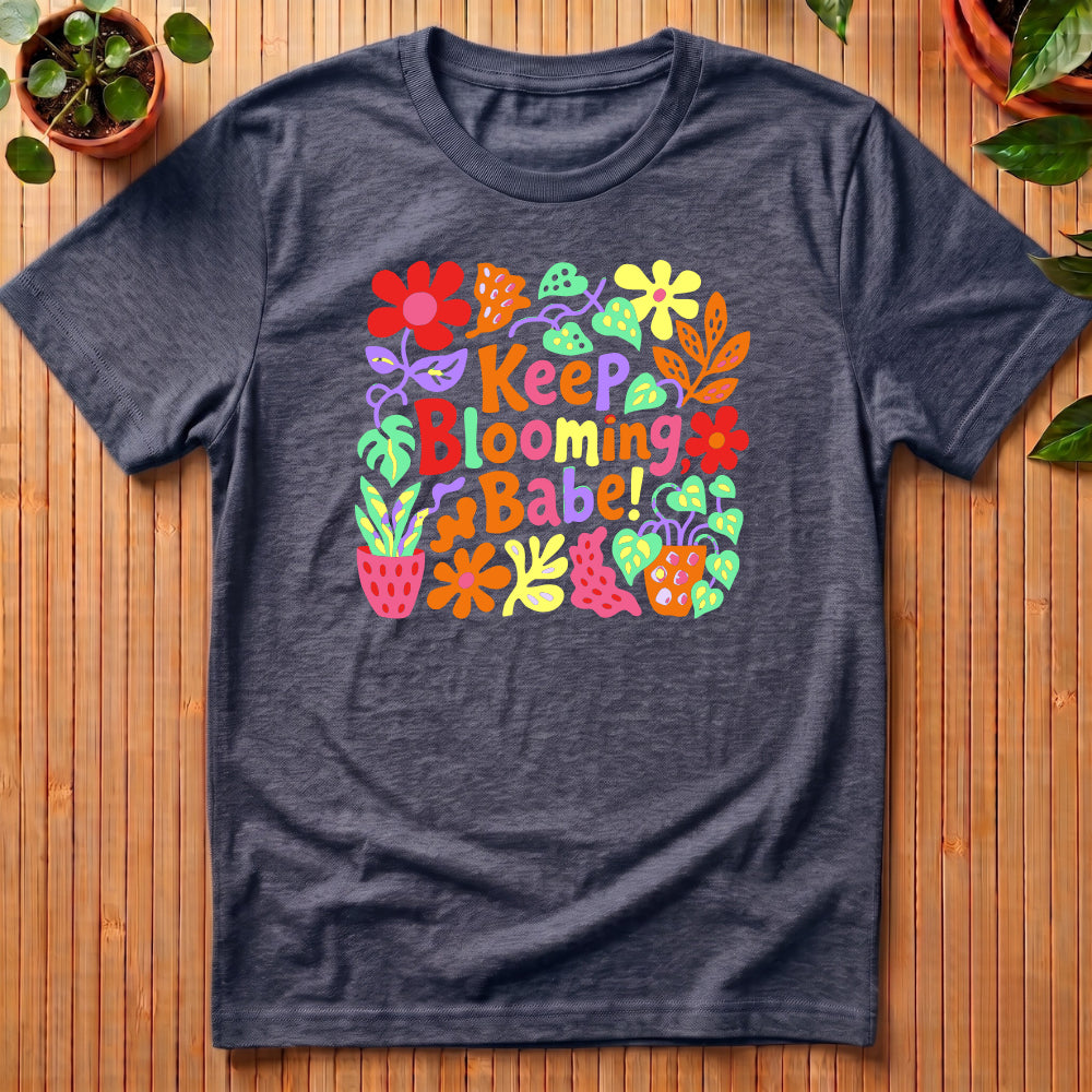 Keep Blooming Babe T-Shirt - pop art