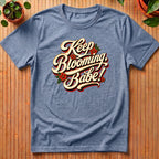 Keep Blooming Babe T-Shirt - retro floral