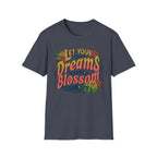 Let Your Dreams Blossom T-Shirt