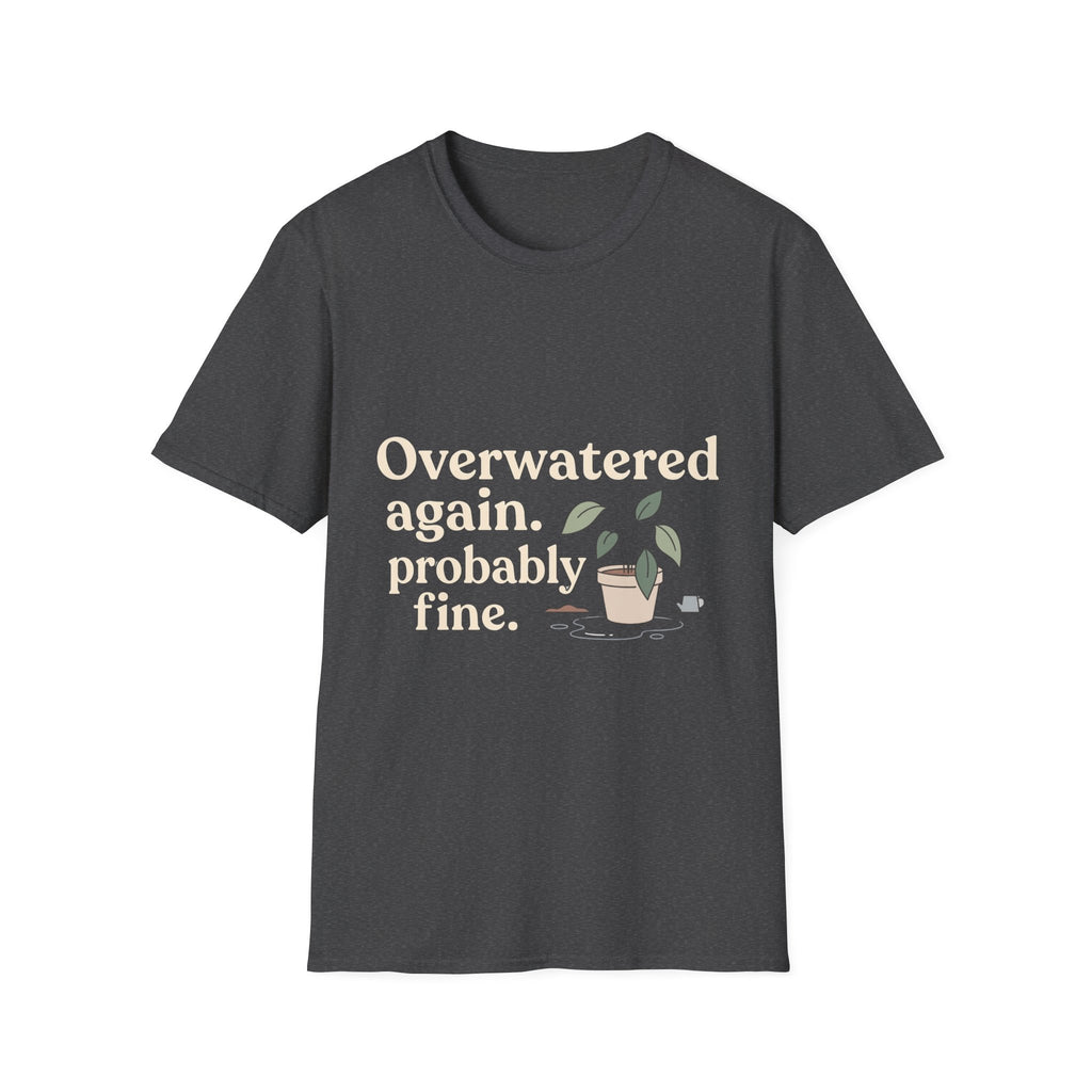 Overwatered Again T-Shirt