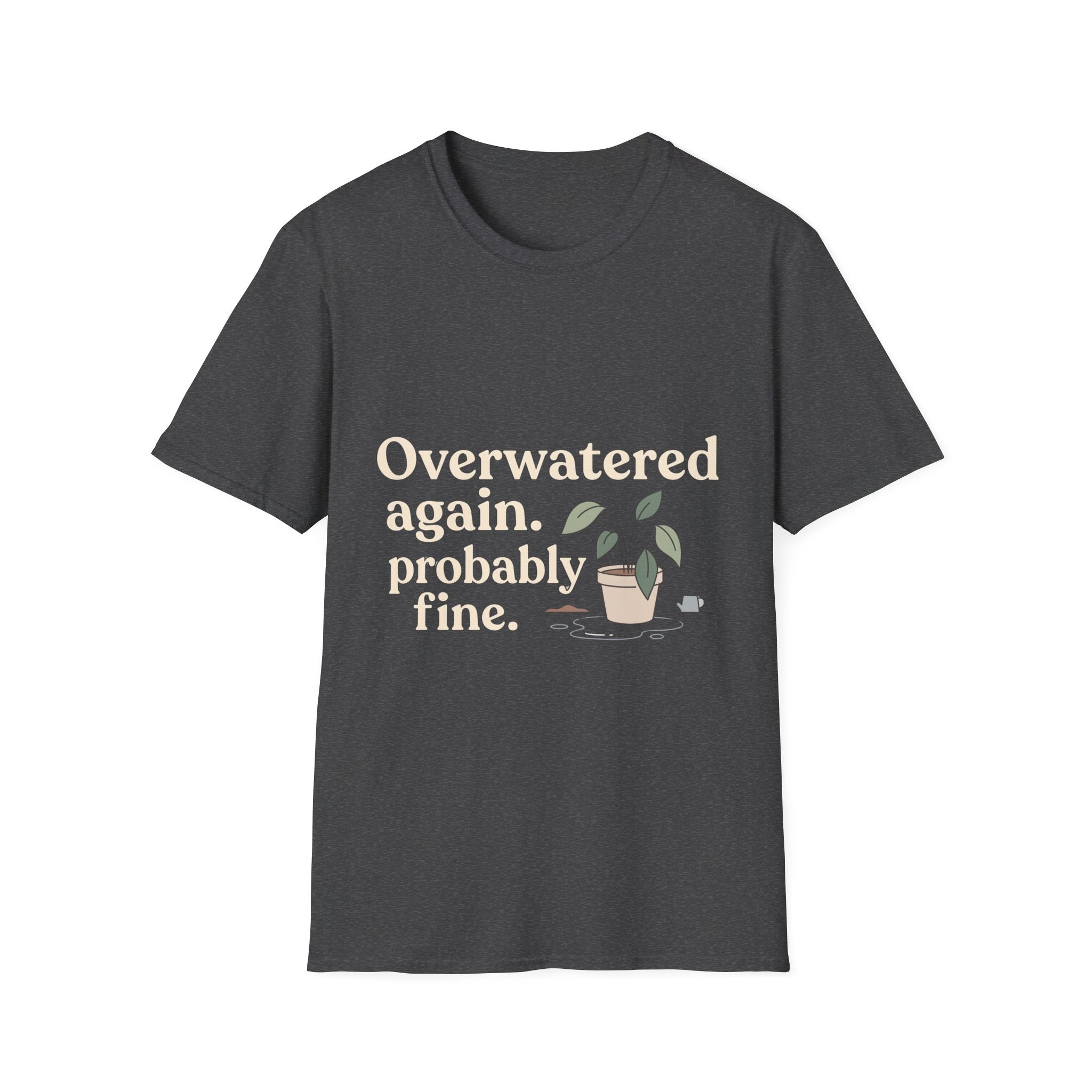 Overwatered Again T-Shirt