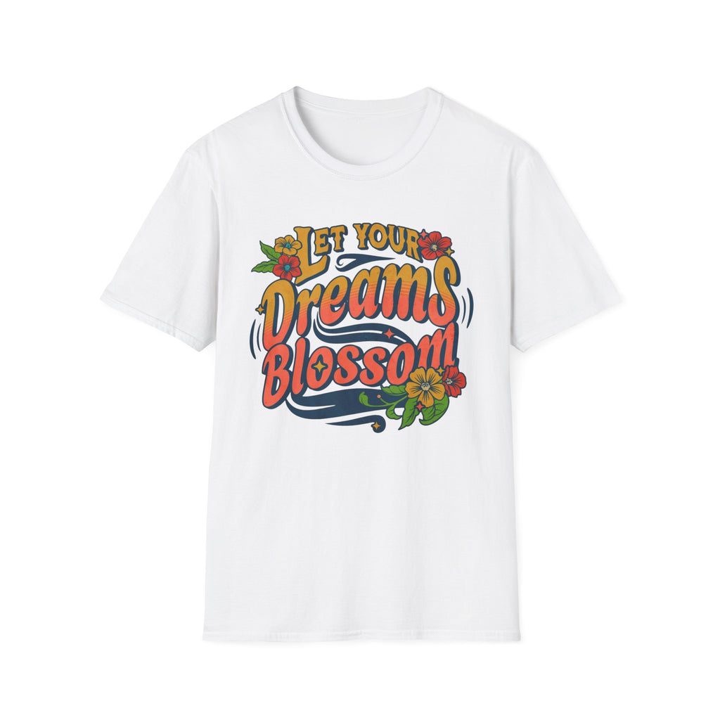 Let Your Dreams Blossom T-Shirt