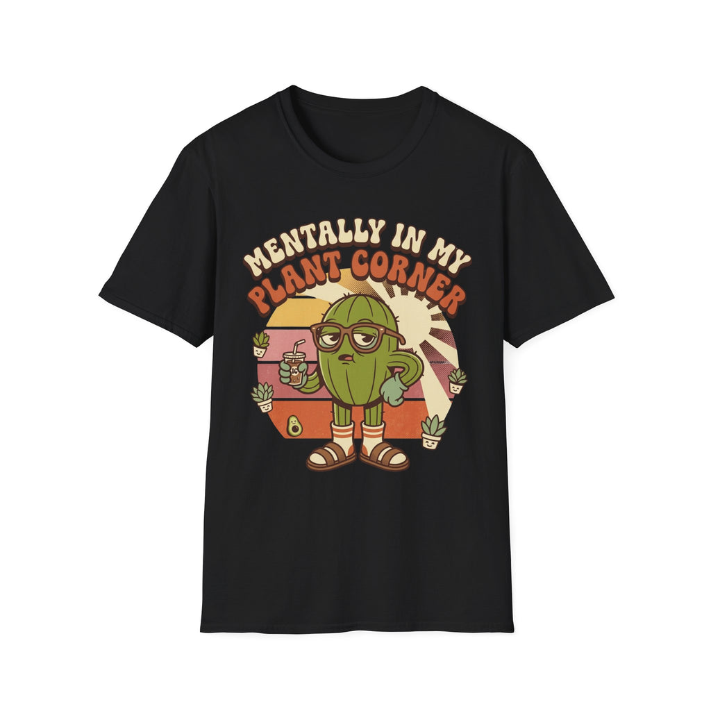 Mentally In My Plant Corner T-Shirt