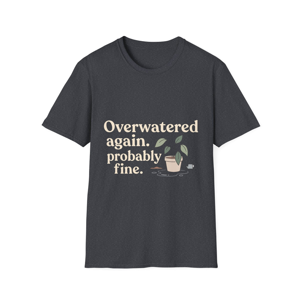Overwatered Again T-Shirt